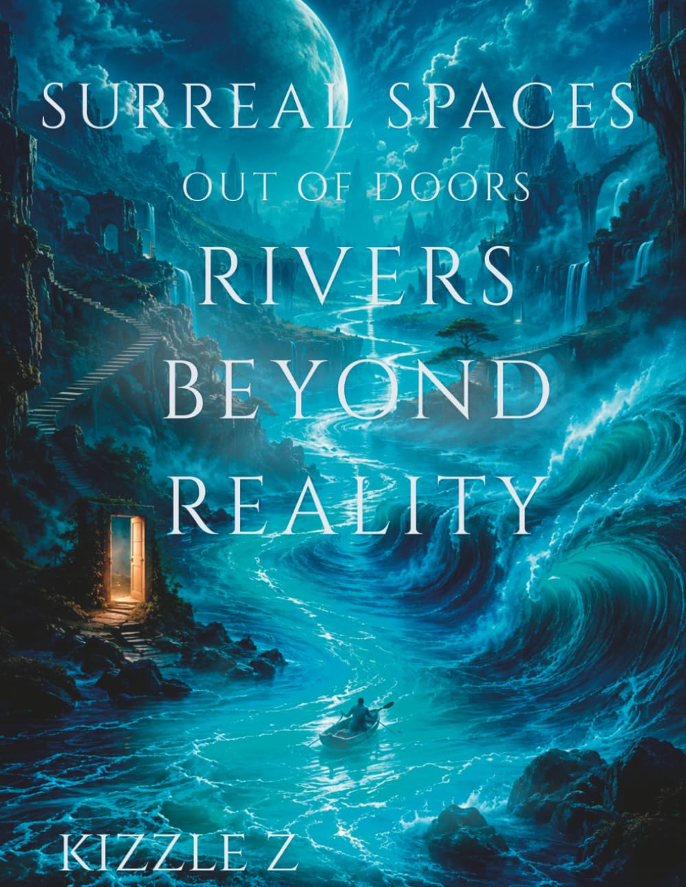 Surreal Spaces: Out of Doors — Rivers Beyond Reality (Surreal Escape Coloring Series)