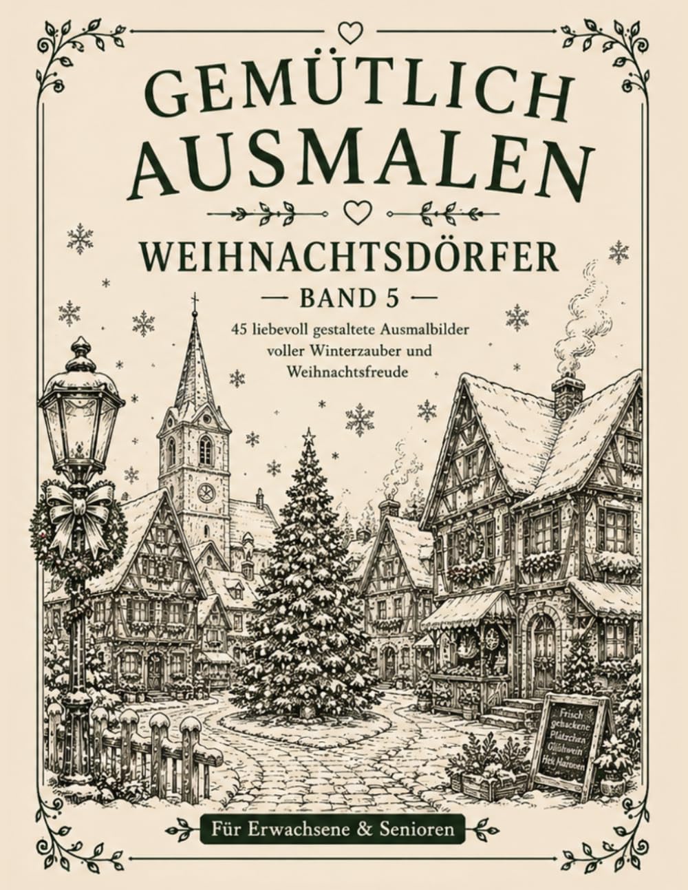 Gemütlich ausmalen - Weihnachtsdörfer: 45 nostalgische Weihnachtsdörfer wie früher