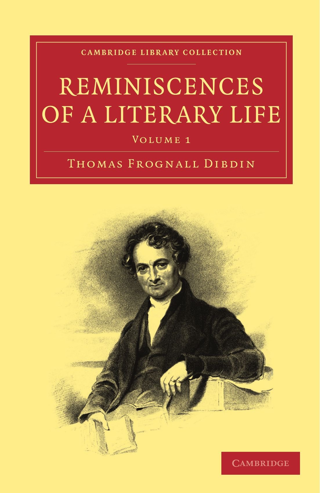 Reminiscences of a Literary Life Dibdin Paperback 9781108009331 Volume 1