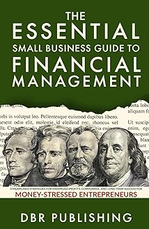 Sponsored Ad – The Essential Small Business Guide to Financial Management: Streamlined Strategies for Maximized Profits, Compliance, and Long-Term Success for Money-Stressed Entrepreneurs