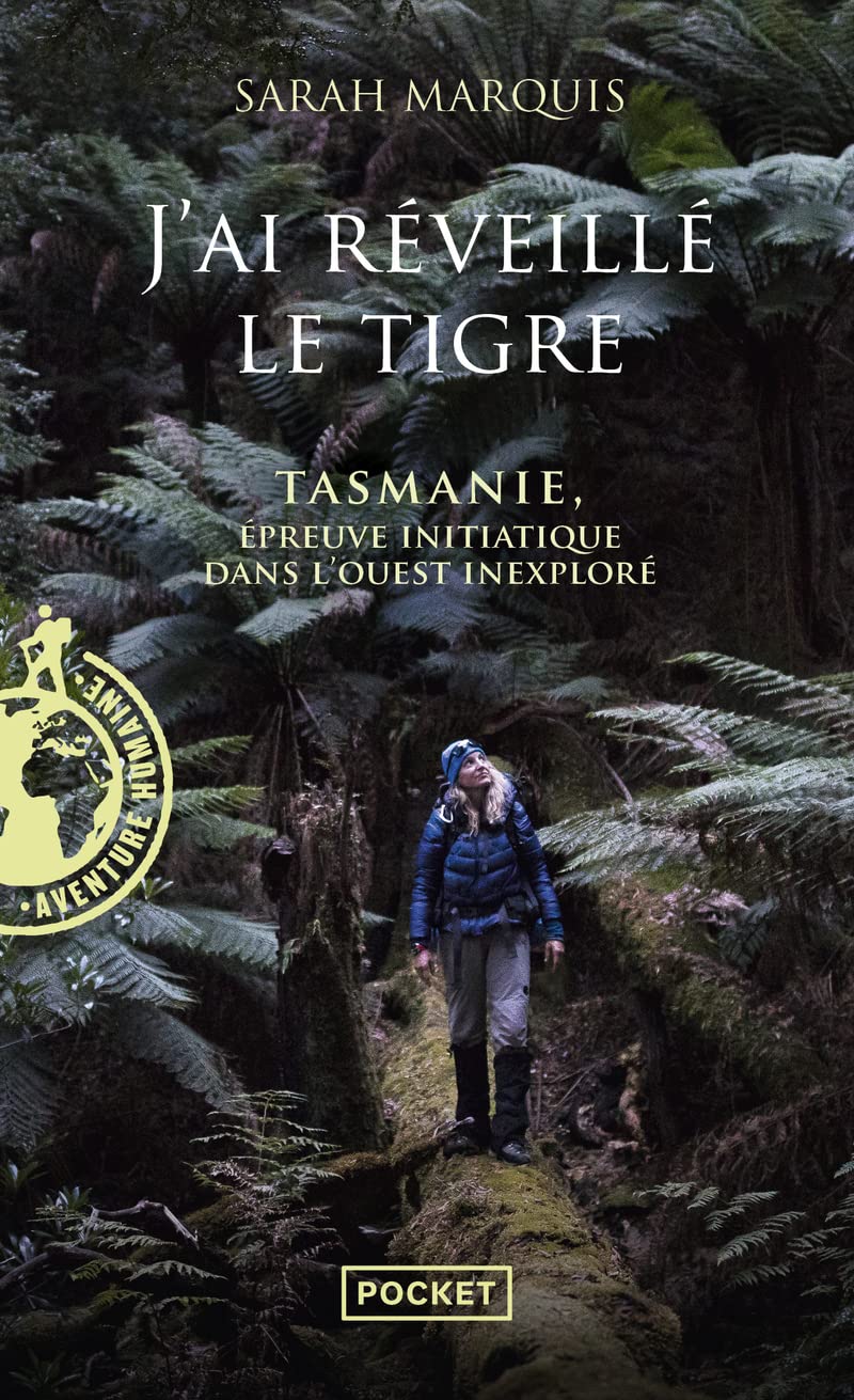 J'ai reveille le tigre: Tasmanie, épreuve initiatique dans l'Ouest inexploré