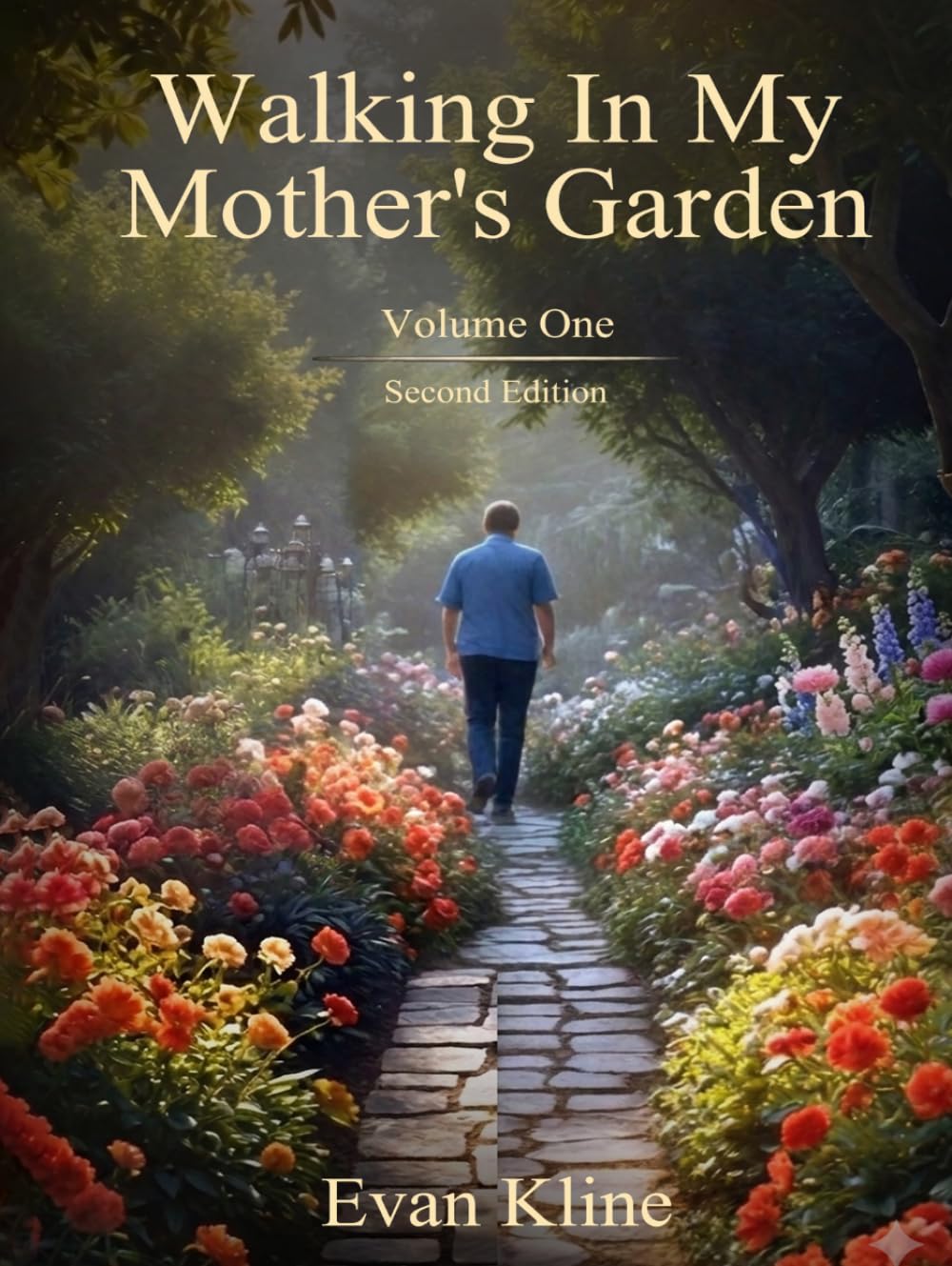 Walking In My Mother's Garden Volume 1 Second Edition: Poetry, Prose, and Philosophy