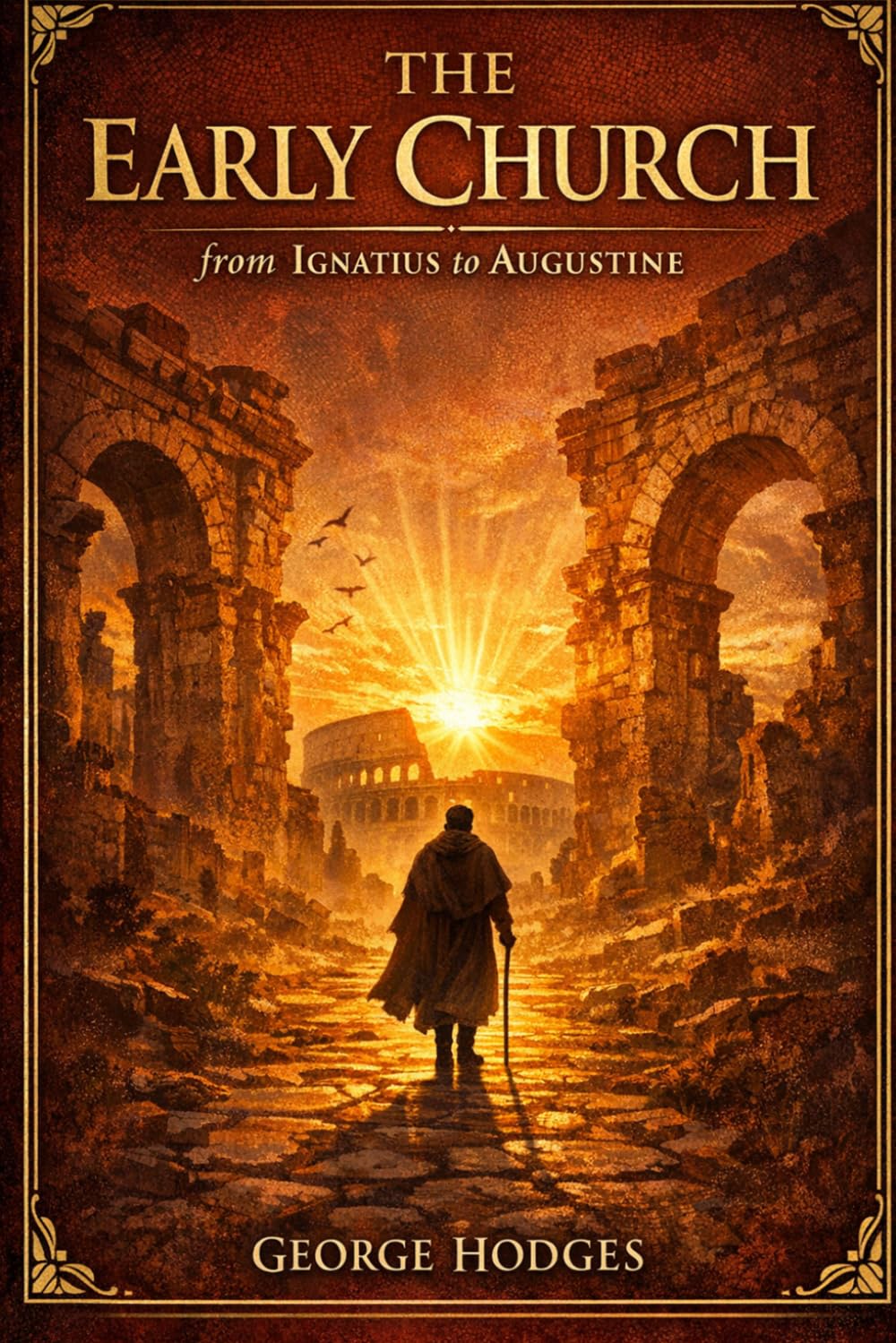 The Early Church From Ignatius to Augustine