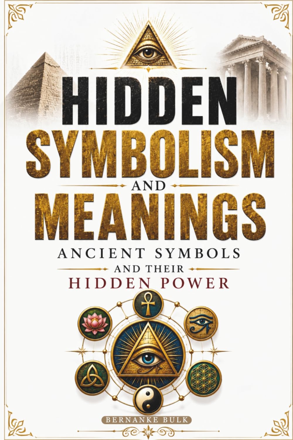 Hidden Symbolism and Meanings: Ancient Symbols and Their Hidden Power