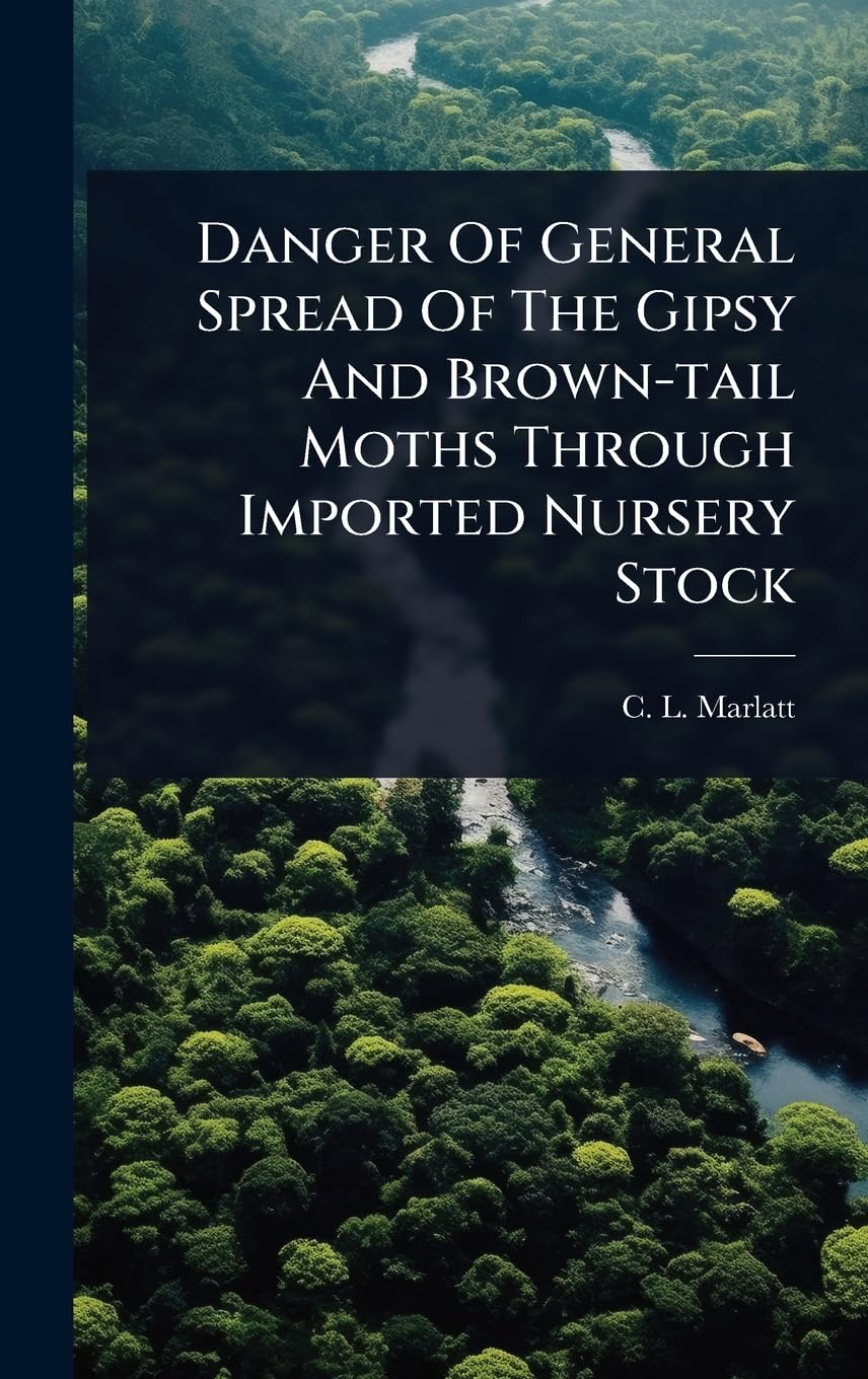 Danger Of General Spread Of The Gipsy And Brown-tail Moths Through Imported Nursery Stock