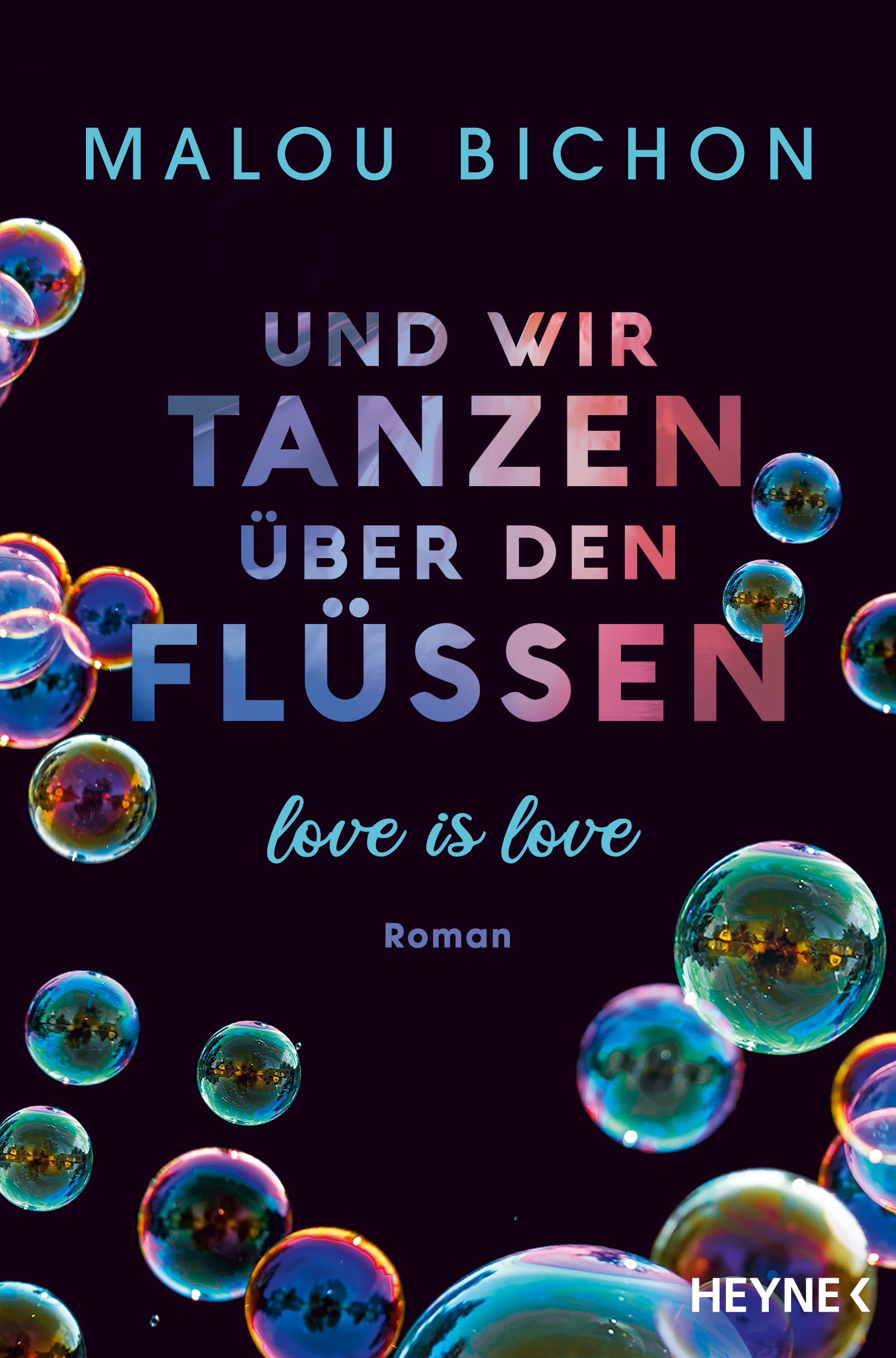 Und wir tanzen über den Flüssen: Love is Love - Roman