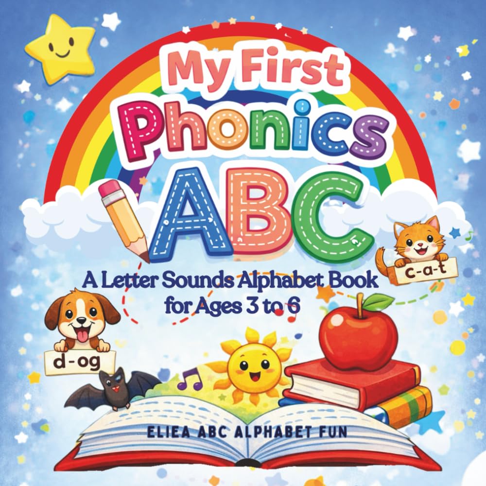 MY FIRST PHONICS ABC: A Letter Sounds Alphabet Book for Ages 3 to 6