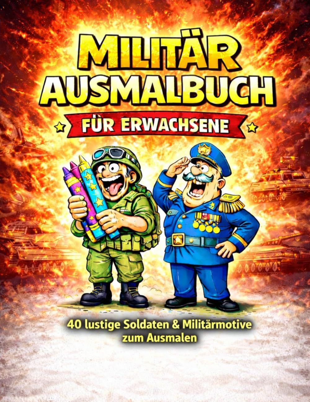 Militär Ausmalbuch für Erwachsene: 40 lustige Soldaten & Militärmotive zum Ausmalen – Einseitig bedruckte Seiten – Perfektes Geschenk für Militärfans