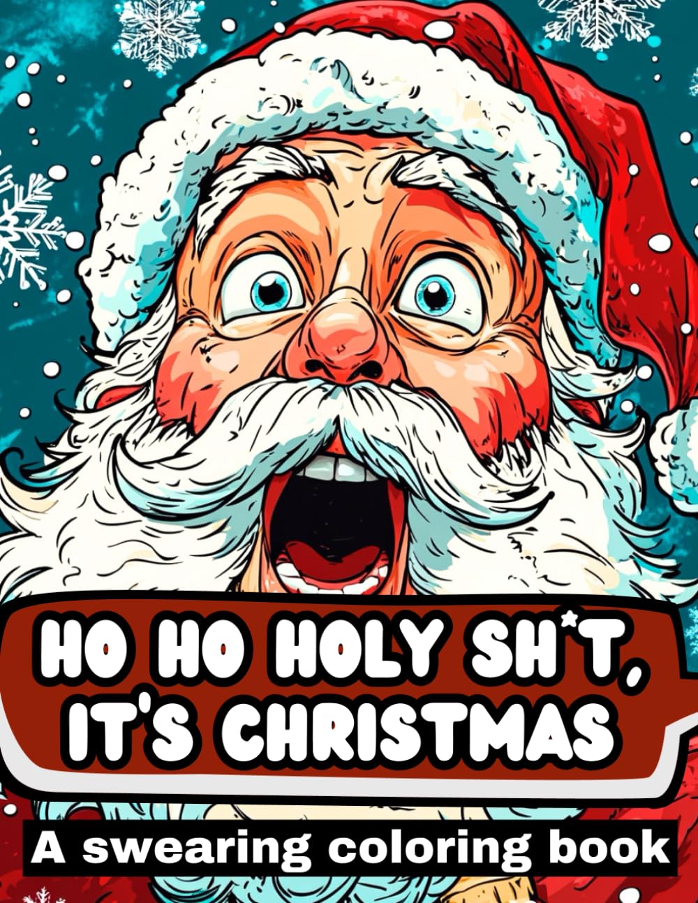 Ho Ho Holy Shit it’s Christmas: a swearing coloring book