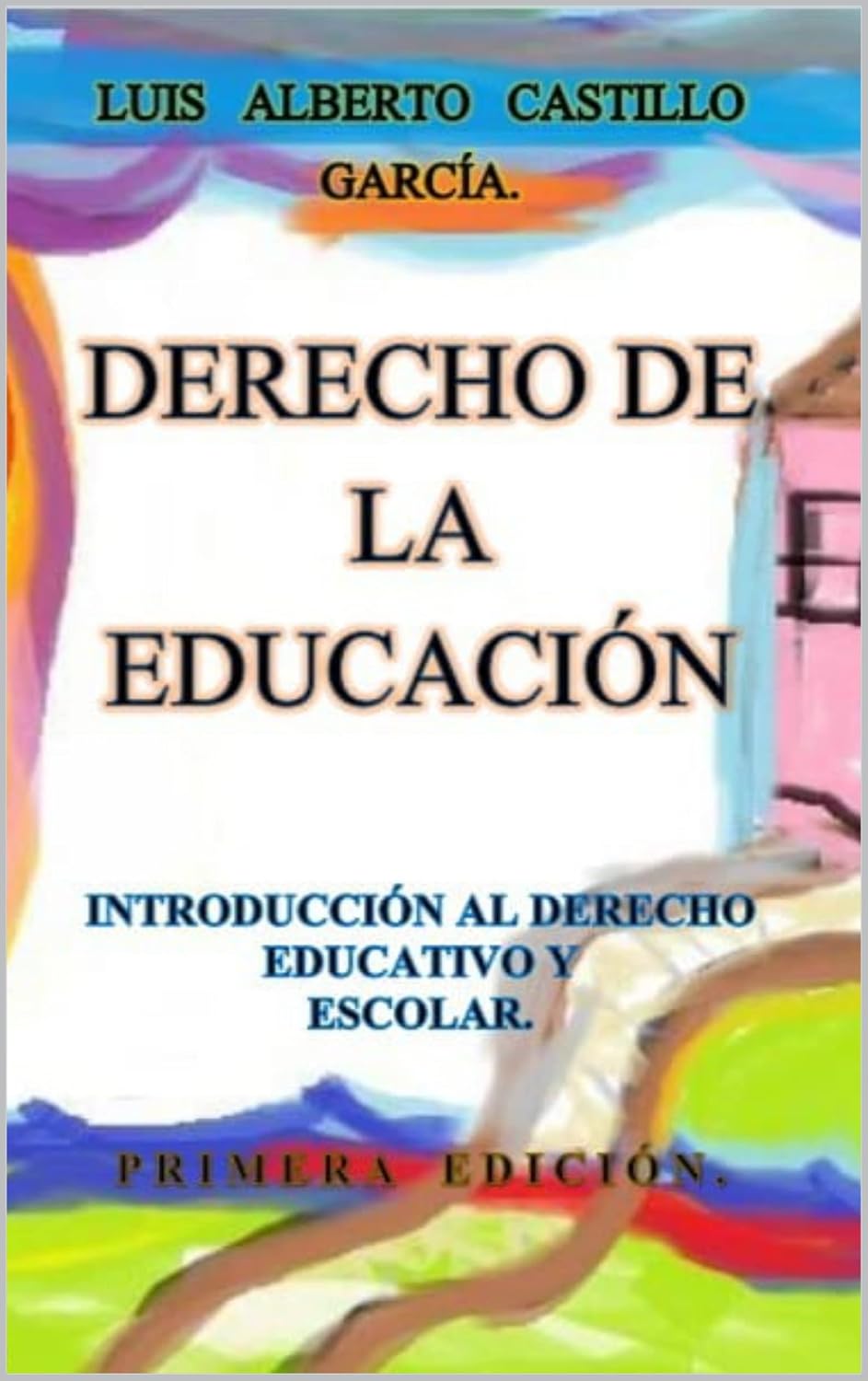 DERECHO DE LA EDUCACIÓN: INTRODUCCIÓN AL DERECHO EDUCATIVO Y ESCOLAR (Spanish Edition)