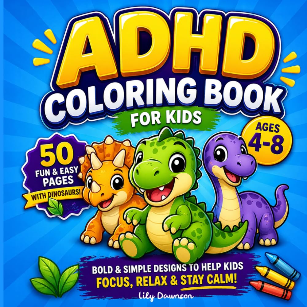 ADHD Coloring Book for Boys: 50 Fun Dinosaur Coloring Pages with Bold Simple Designs to Help Kids Focus, Relax and Reduce Anxiety