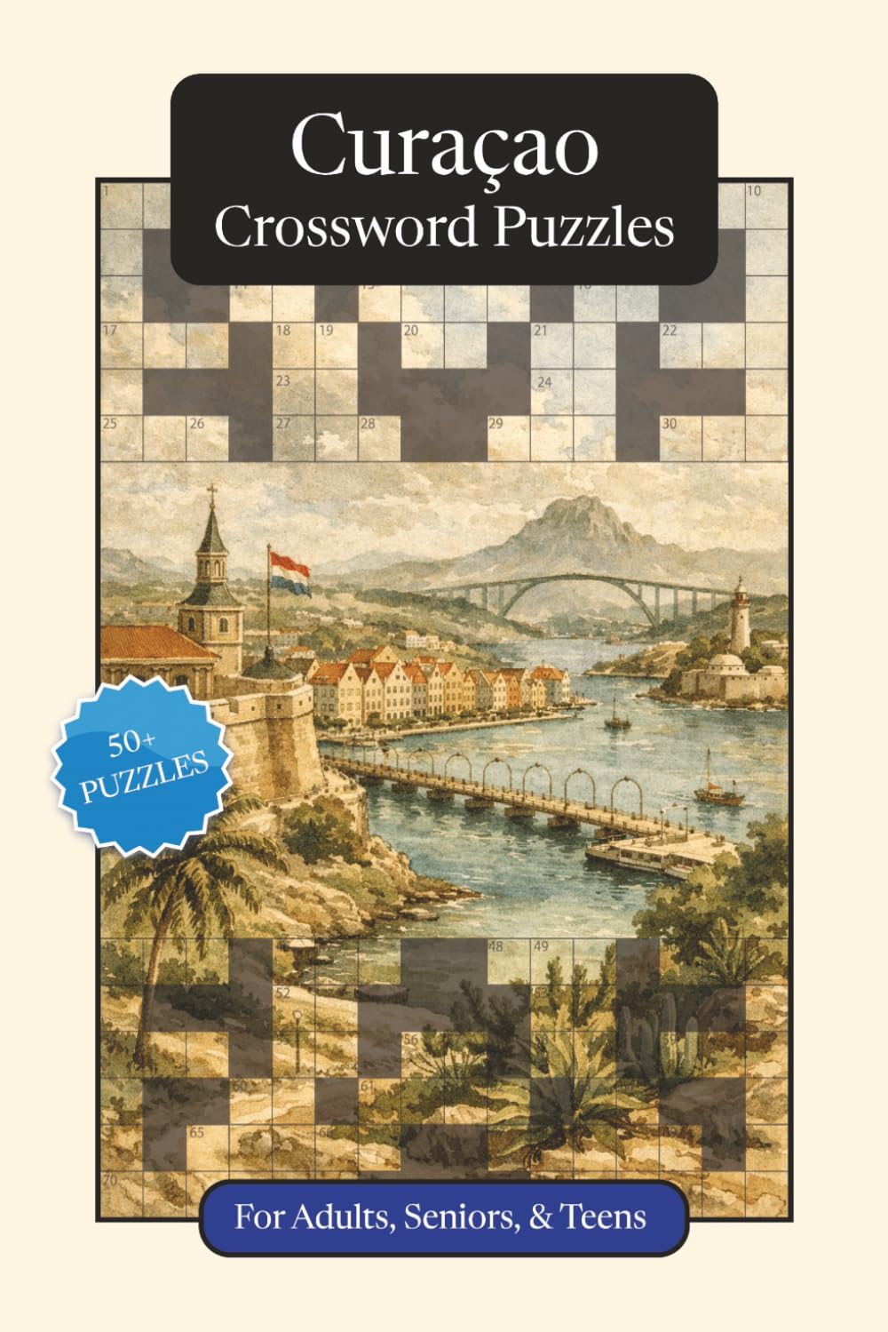 Curaçao Crossword Puzzles: Crossword Puzzles with Easy to Read Print about Curaçao, Culture, History and More | 6x9 inches, 120 pages | 50+ Puzzles ... (World Countries Crossword Puzzles)