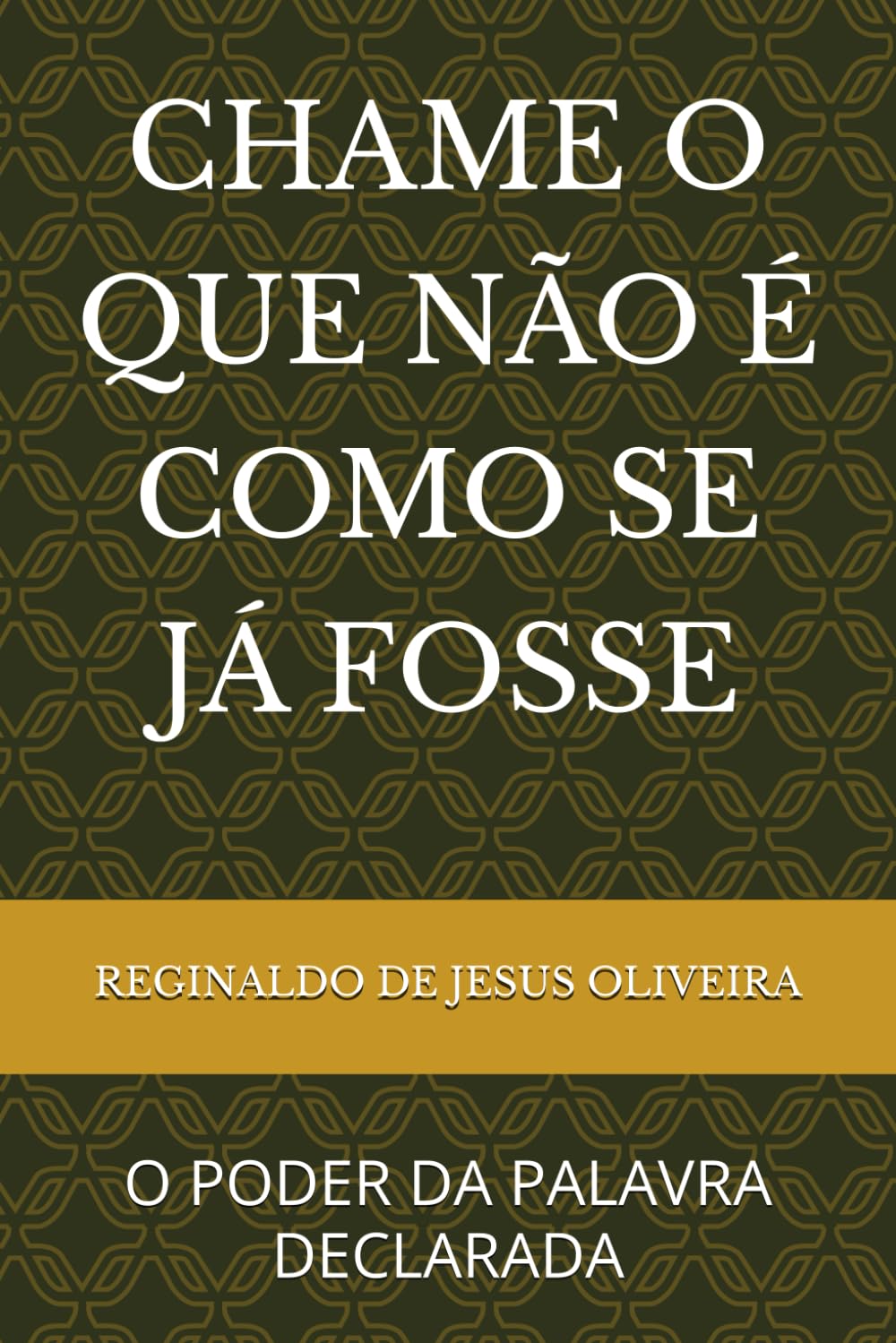 CHAME O QUE NÃO É COMO SE JÁ FOSSE: O PODER DA PALAVRA DECLARADA