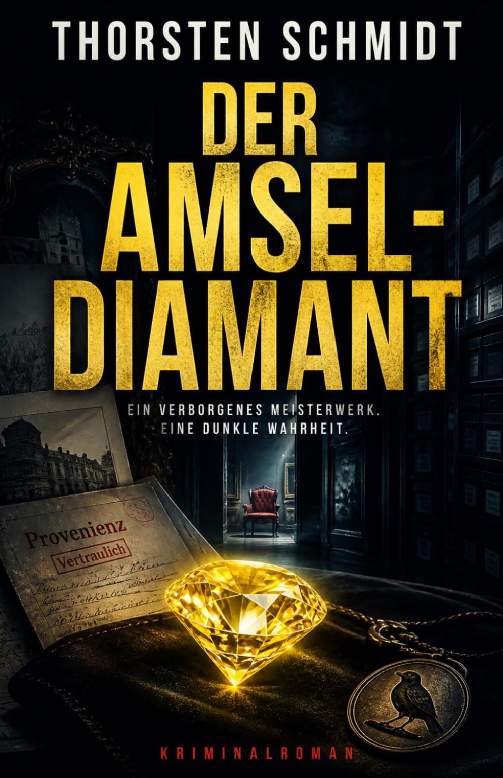 Der Amsel-Diamant: Ein Kriminalroman über Kunstraub, alte Schuld und eine Wahrheit, die nie hätte gefunden werden dürfen (Verbrechen in Deutschland)