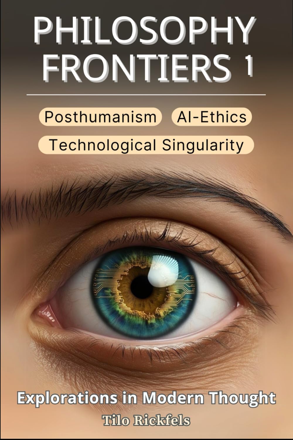 Philosophy Frontiers 1 - Posthumanism - Technological Singularity - AI-Ethics