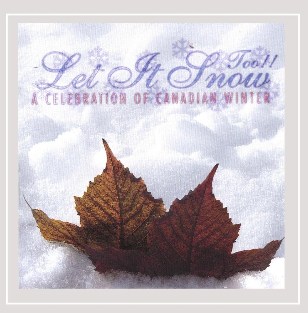 Let It Snow Too!! a Celebration of Canadian Winter [Audio CD] Various Artists