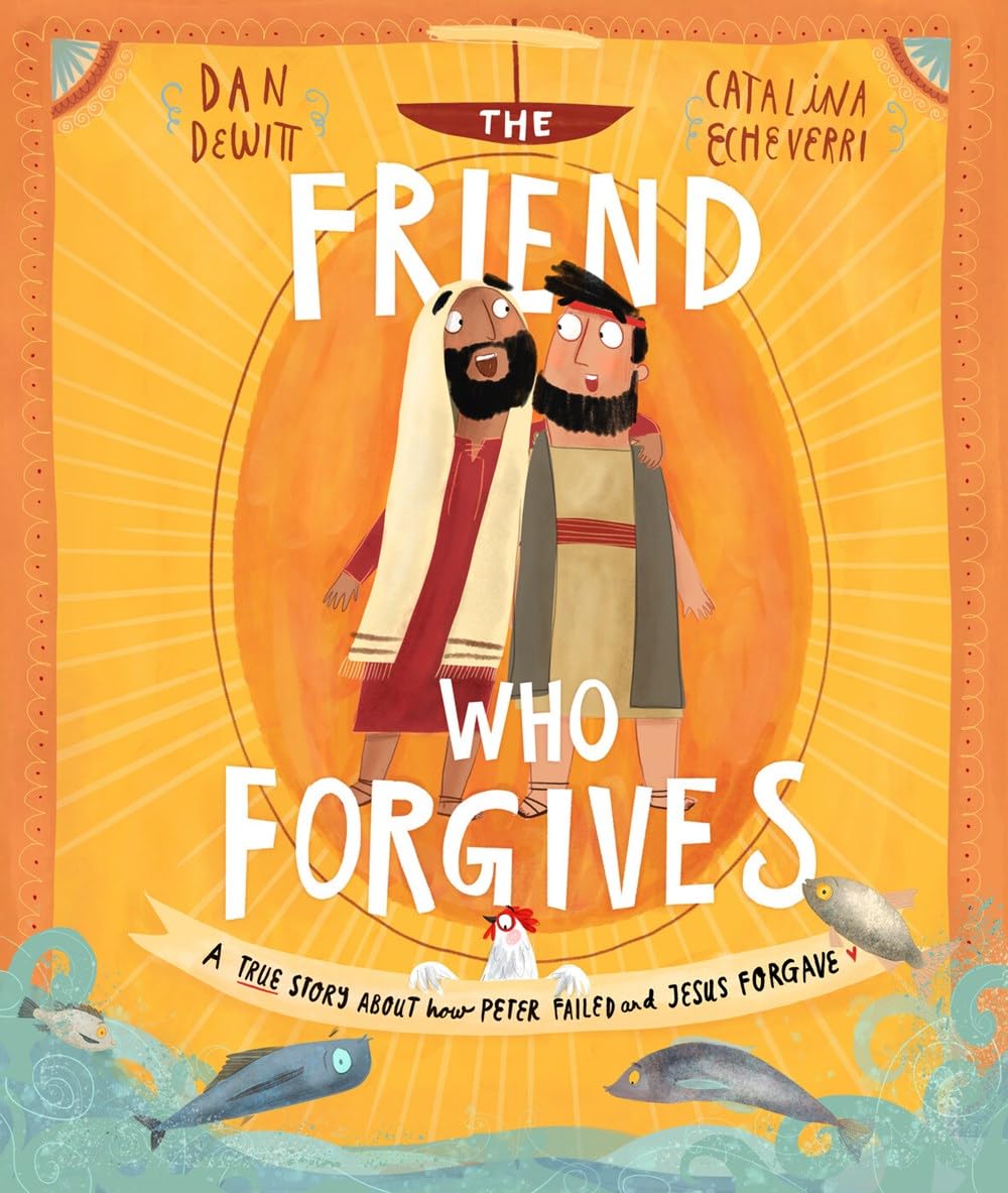 The Friend who Forgives (Tales That Tell the Truth).by DeWitt, Echeverri New**