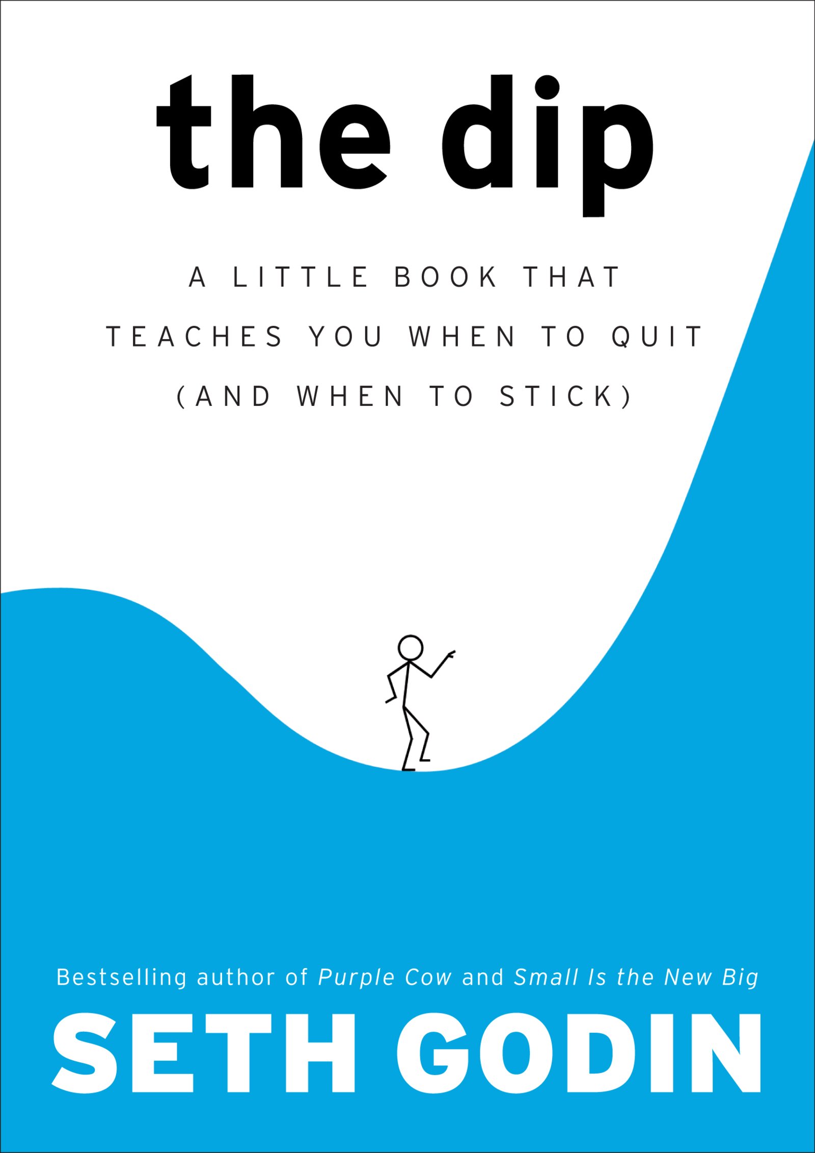The Dip: A Little Book That Teaches You When to Quit (and When to Stick) Kindle Edition