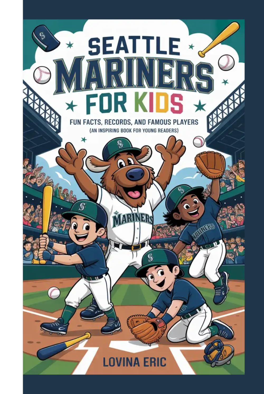 Seattle Mariners For Kids: Fun Facts, Records, and Famous Players (An Inspiring Book For Young Readers)
