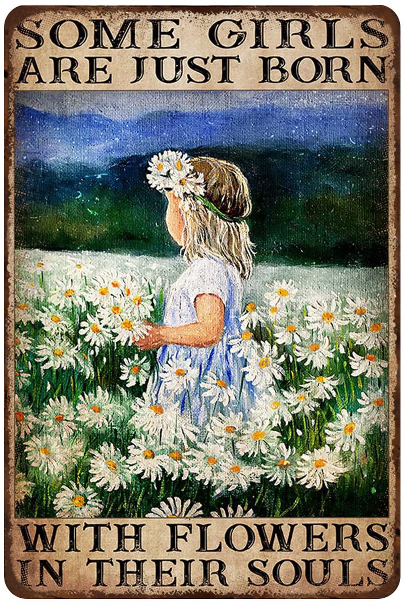 Rustic Retro Metal Tin Sign Flower Field Flower Lover Some Girls Are Just Born With Flowers In Their Souls Vintage Metal Tin Sign for Men Women,Living Room Bedroom Parlor kitchen Wall Decor,12x8 Inch
