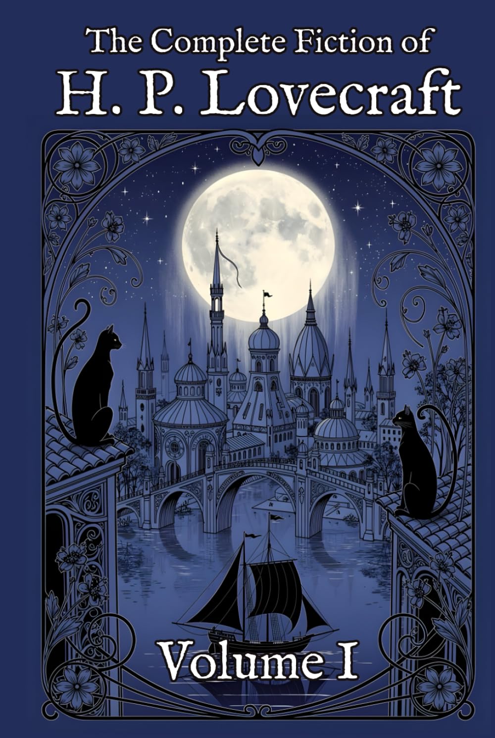 The Complete Fiction of H. P. Lovecraft: Volume I: The Beginning (1917–1922)