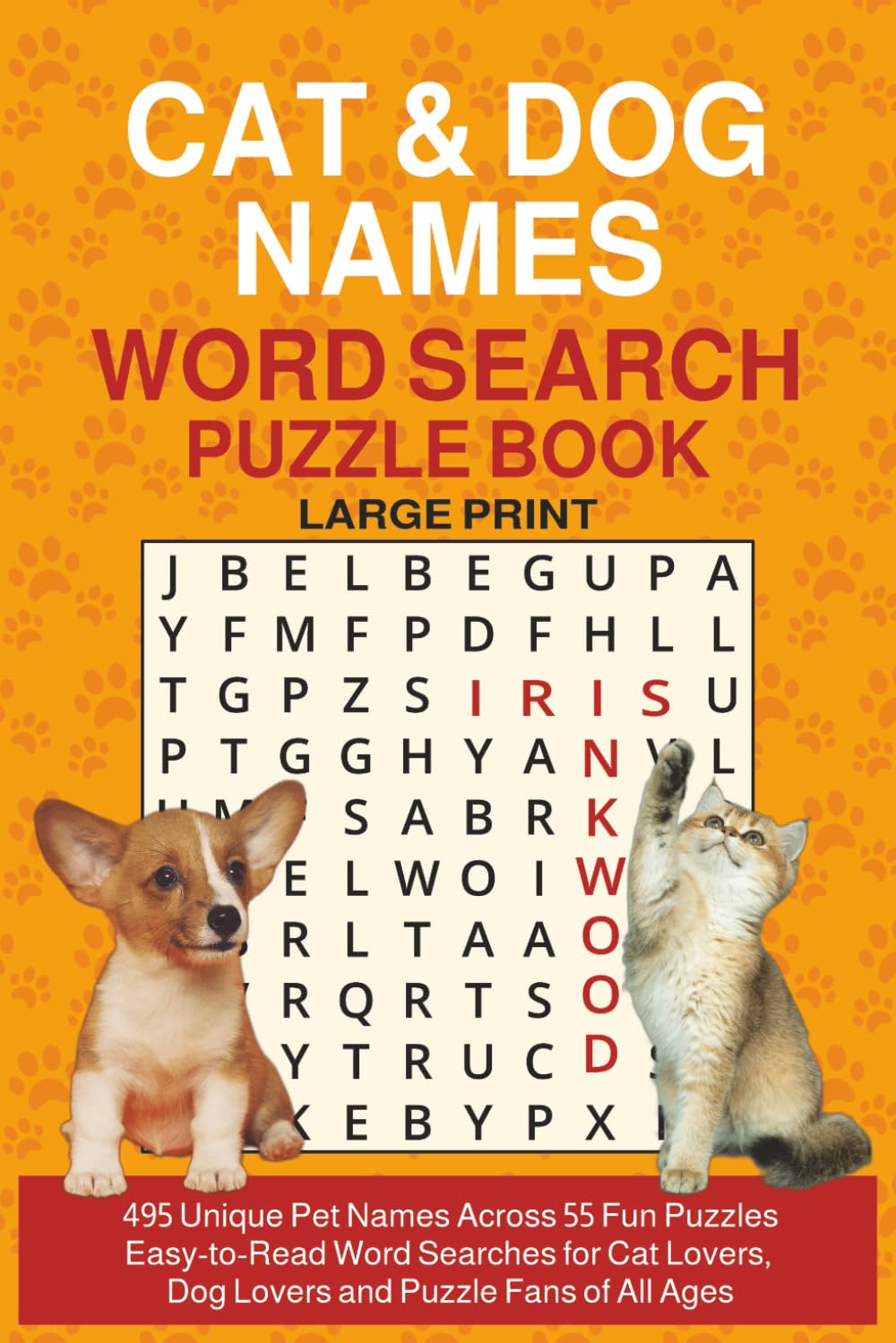 Cat & Dog Names Word Search Puzzle Book – Large Print: 495 Unique Pet Names Across 55 Fun Puzzles Easy-to-Read Word Searches for Cat Lovers, Dog Lovers and Puzzle Fans of All Ages