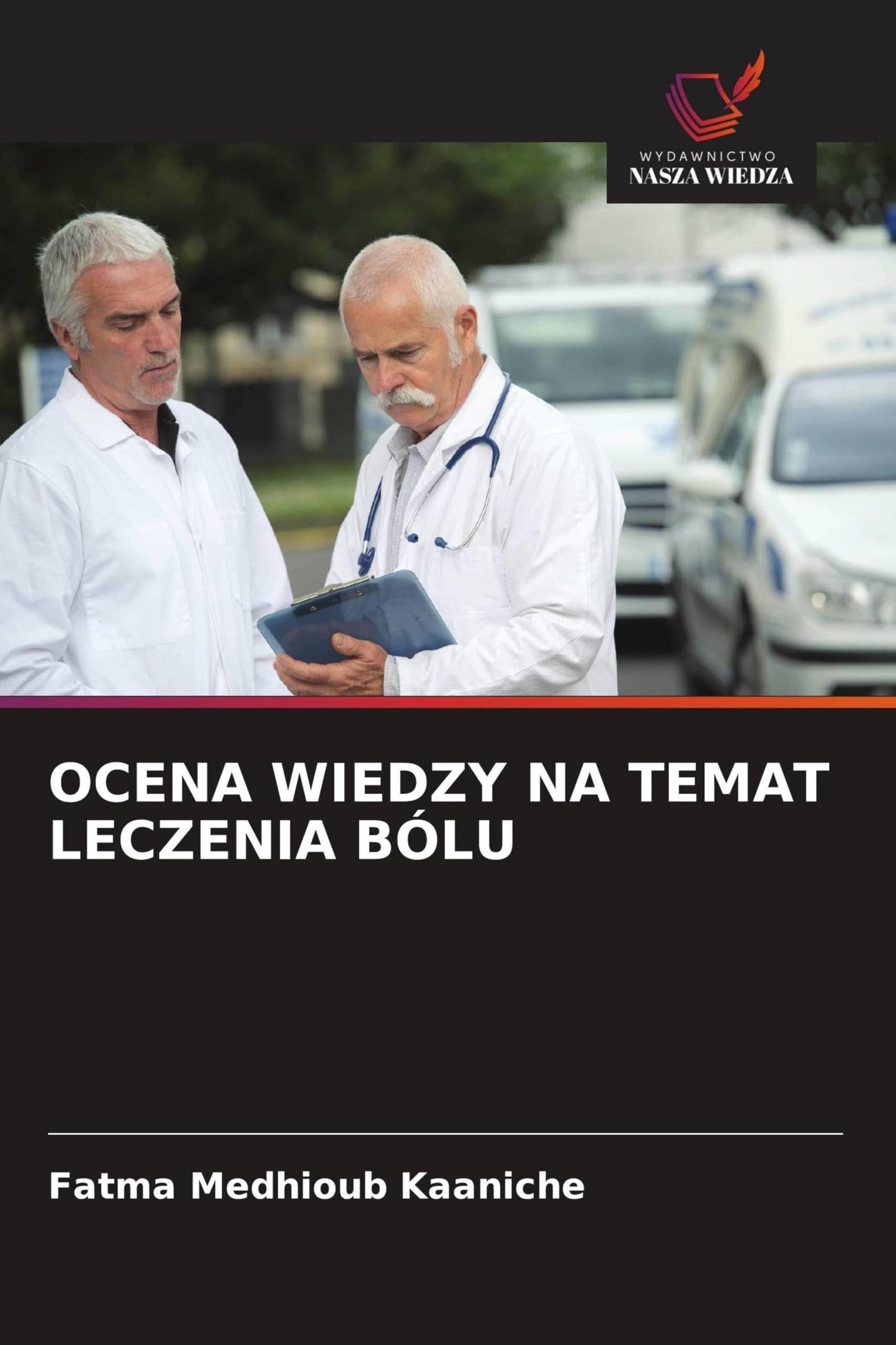 Ocena Wiedzy Na Temat Leczenia Bólu