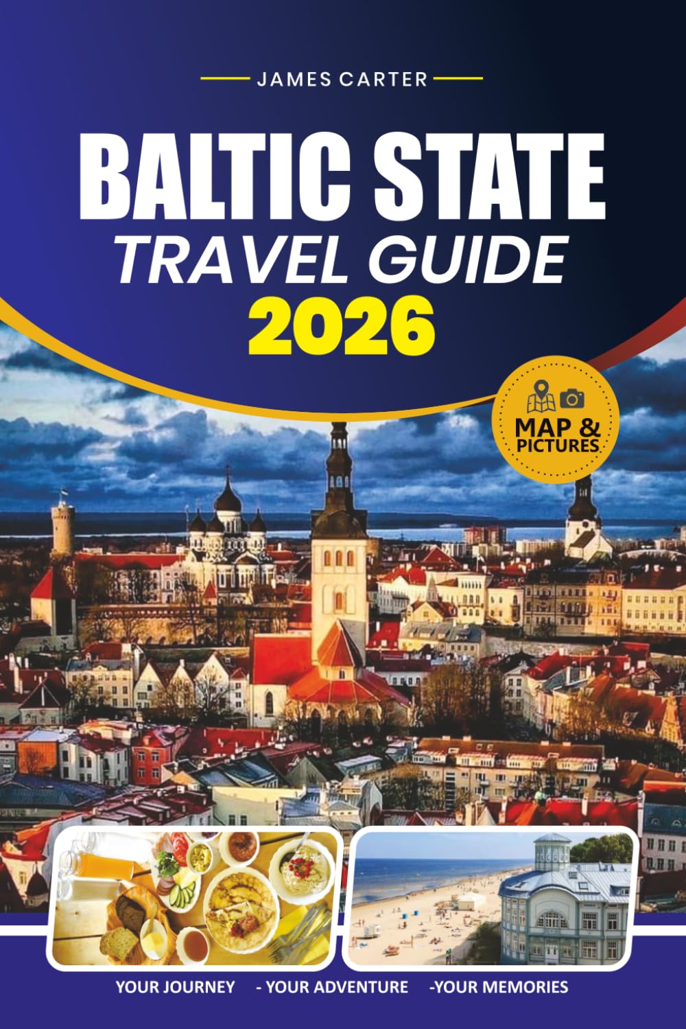 BALTIC STATE TRAVEL GUIDE 2026: Hidden Gems, Scenic Road Trips, Local Experiences & Practical Itineraries for Estonia, Latvia and Lithuania