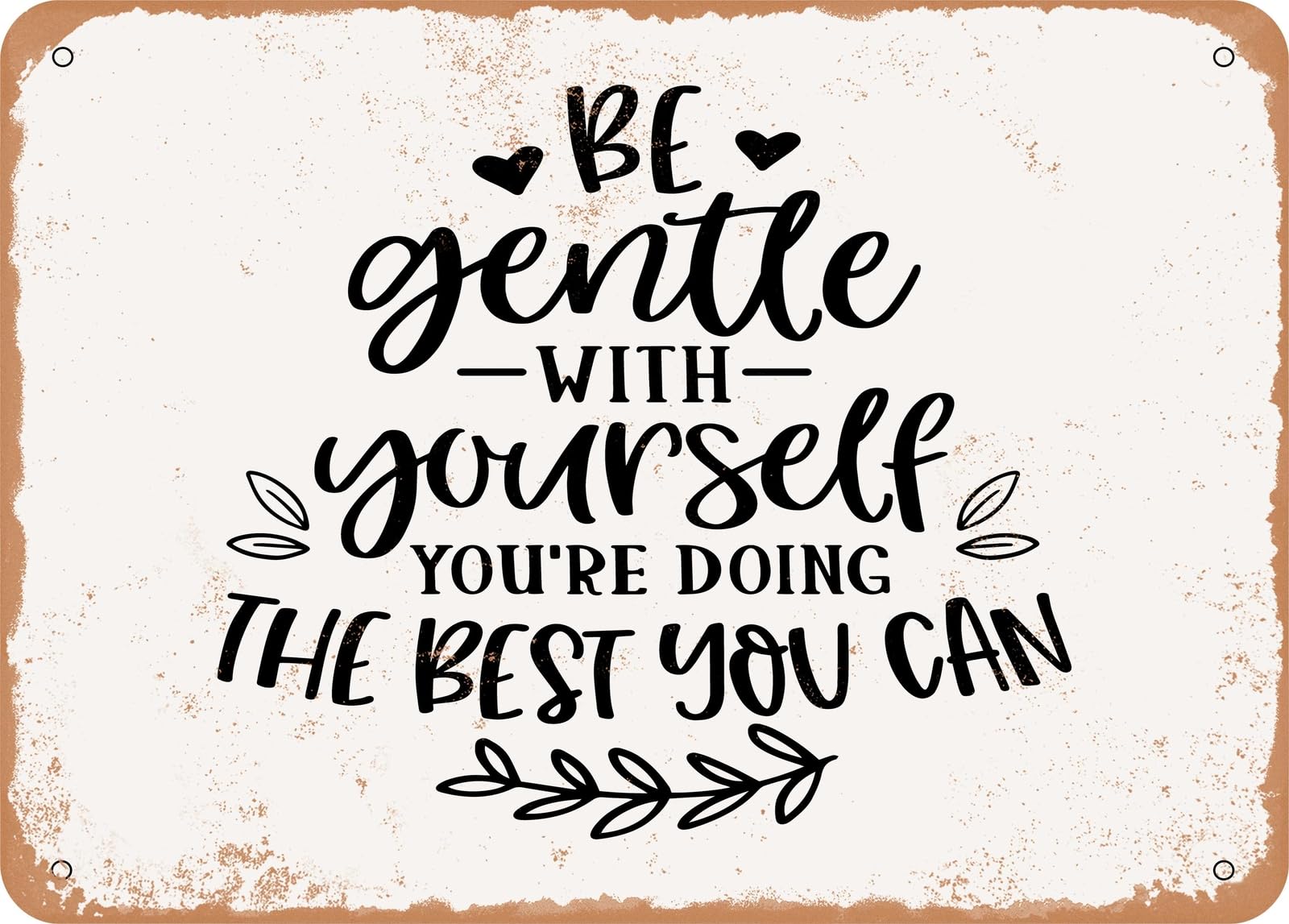 Miaomansenstore Metal Be Gentle With Yourself You're Doing The Best You Can - 2 - Vintage Look Sign Home Decor