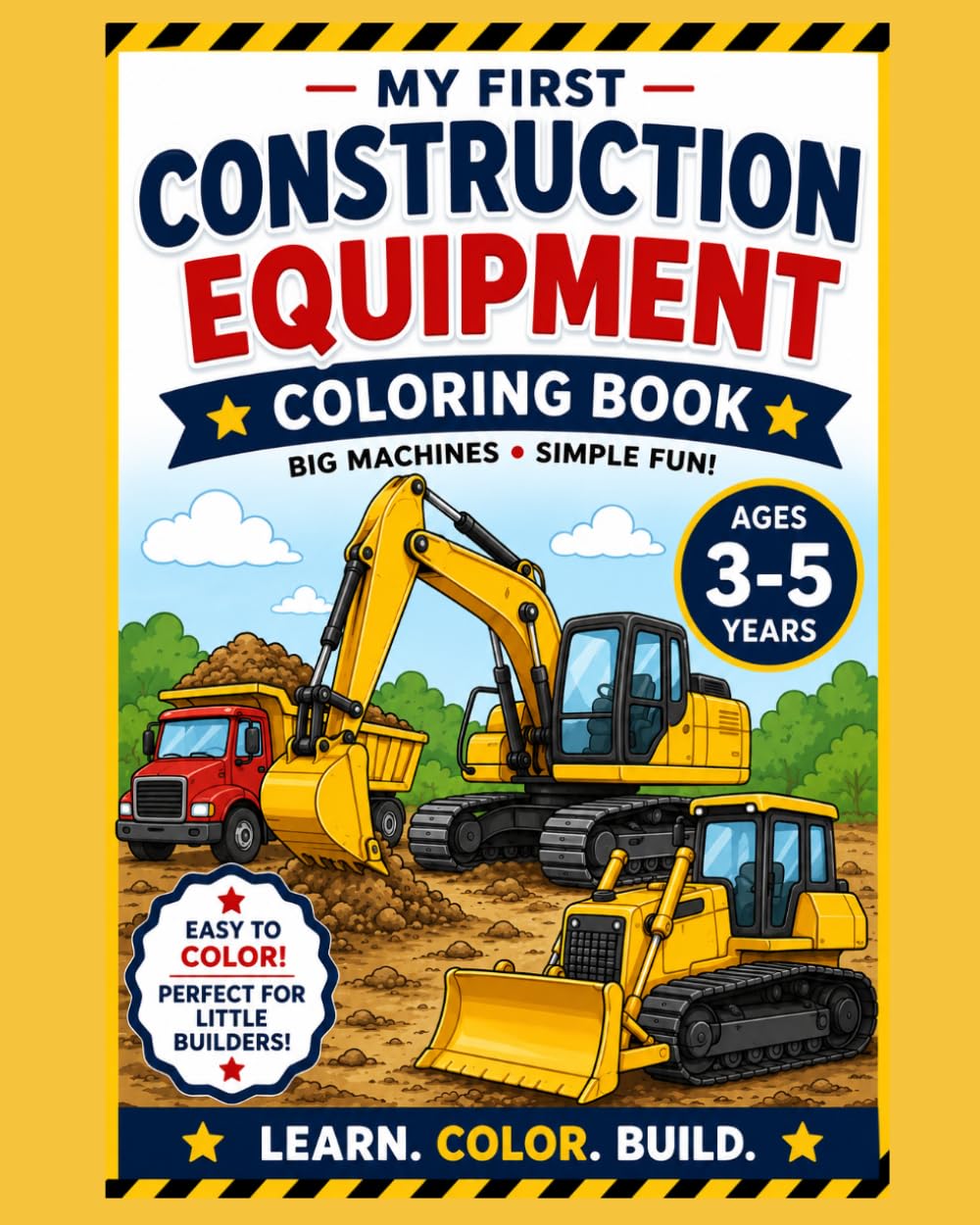 My First Construction Equipment Coloring Book: Big Machines Simple Fun