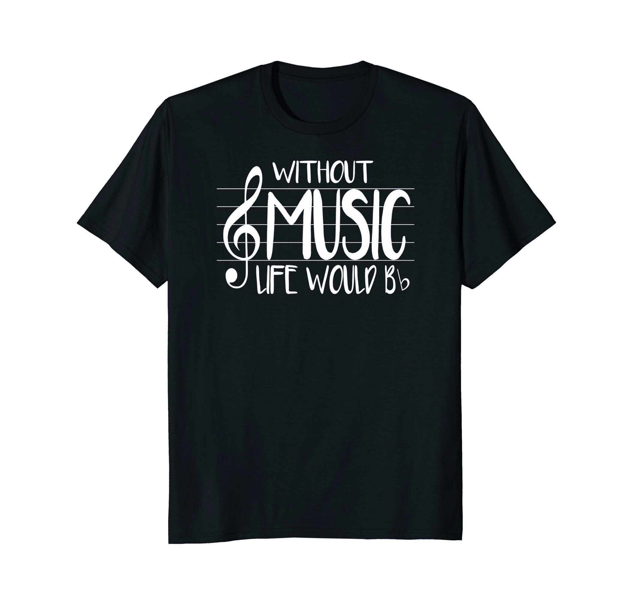 Life Without Music Would Be Flat Bb Musician Fun T-Shirt T-Shirt