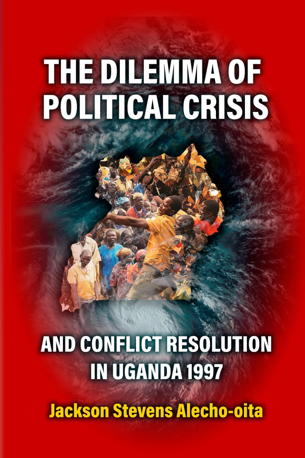 THE DILEMMA OF POLITICAL CRISIS AND CONFLICT RESOLUTION IN UGANDA 1997