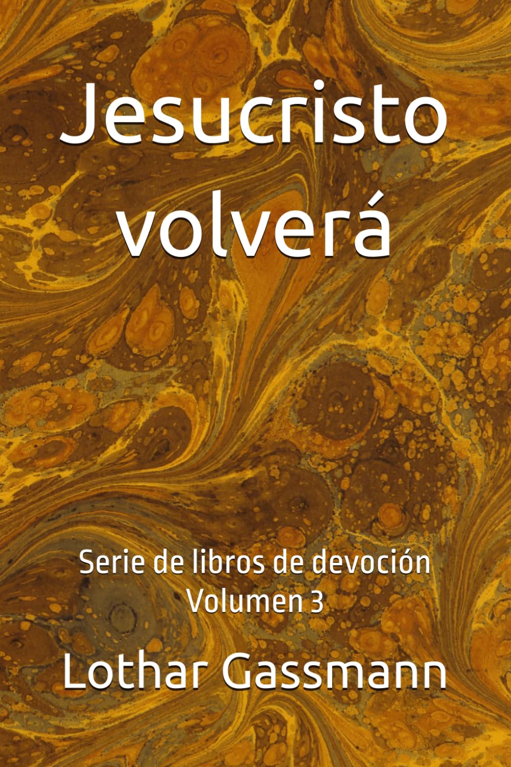 Jesucristo volverá: Serie de libros de devoción Volumen 3