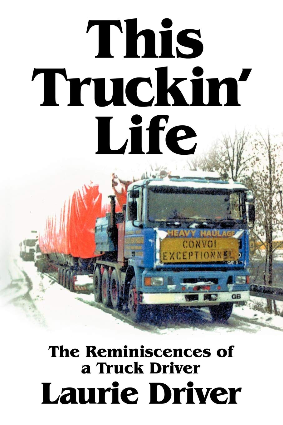 This Truckin' Life: The Remiscences of a Truck Driver.9781449090449 New<|