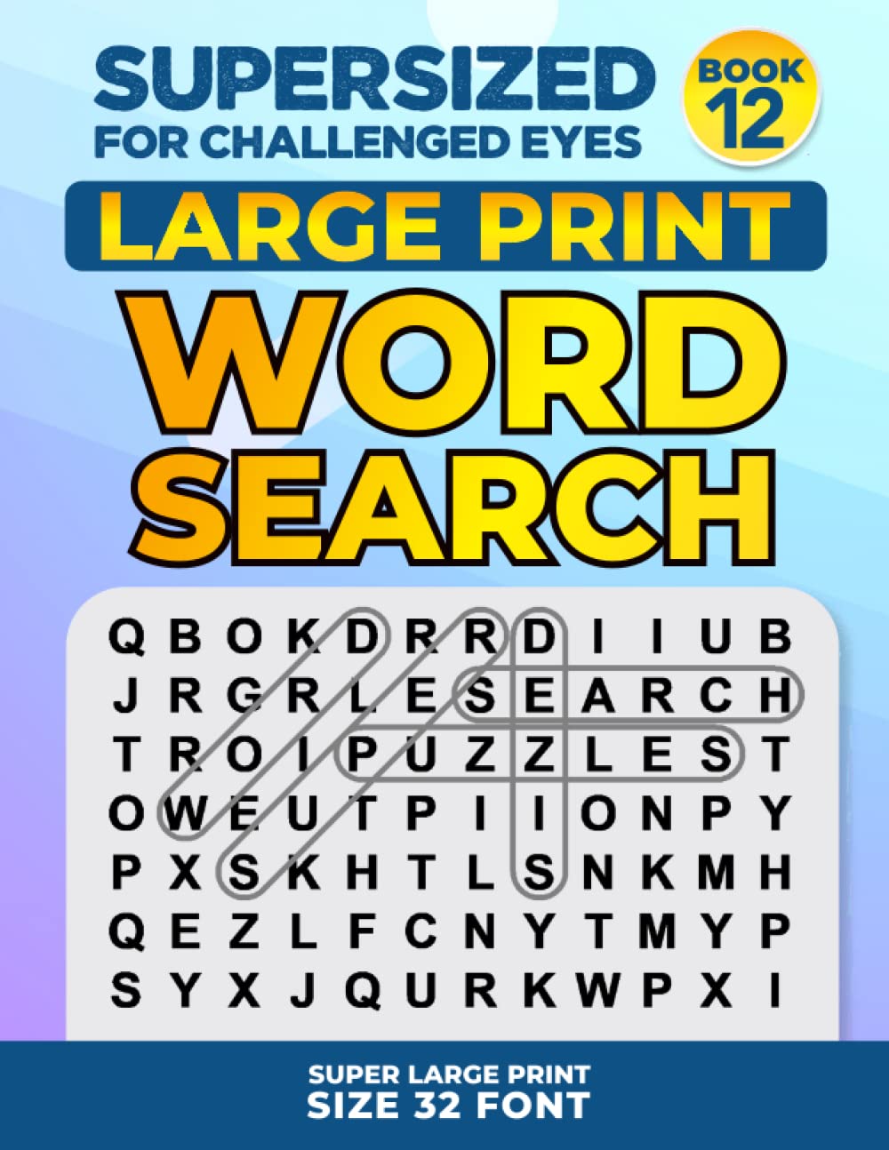 SUPERSIZED FOR CHALLENGED EYES, Book 12: Super Large Print Word Search Puzzles (SUPERSIZED FOR CHALLENGED EYES Super Large Print Word Search Puzzles)