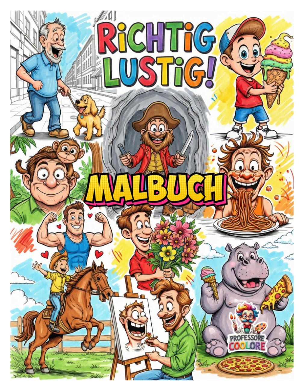 RICHTIG LUSTIG! Malbuch: Lachen, Ausmalen, Abschalten – 50 verrückte Cartoonmotive (Professore Coolore Mal- und Unterhaltungsbücher)