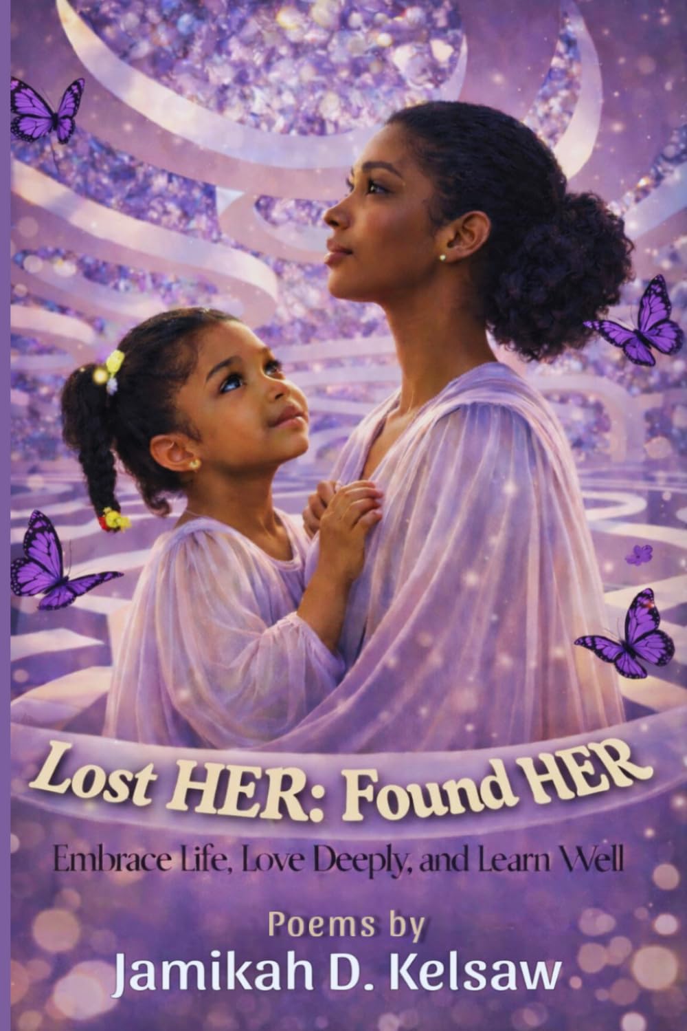 Lost HER: Found HER: Embrace Life, Love Deeply, and Learn Well