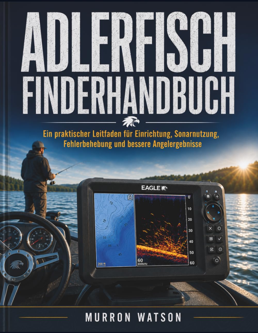 Adlerfisch FINDERHANDBUCH: Ein praktischer Leitfaden für Einrichtung, Sonarnutzung, Fehlerbehebung und bessere Angelergebnisse