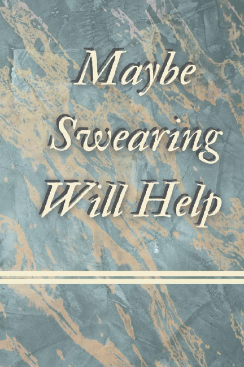 Maybe Swearing Will Help Journal