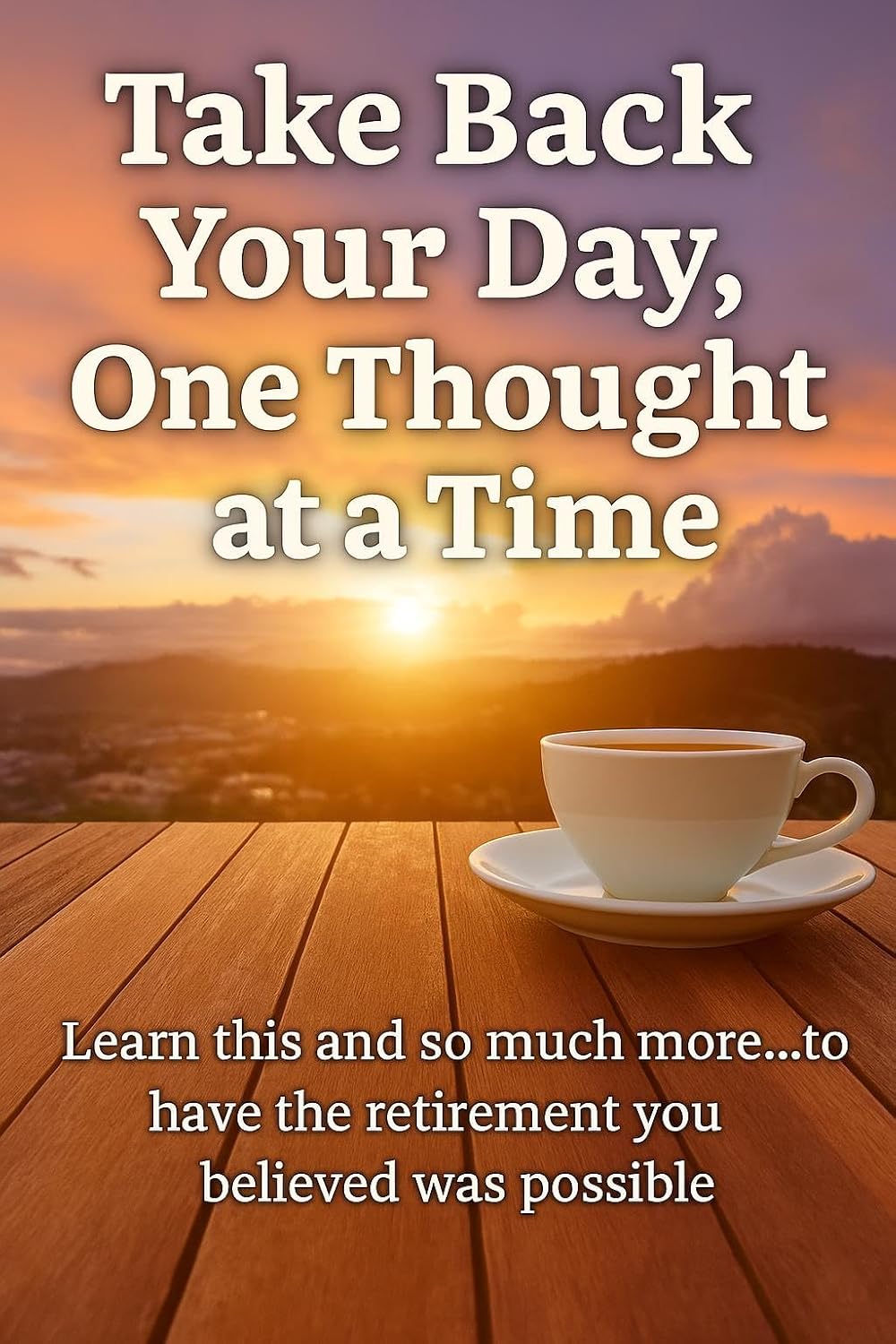 Take Back Your Day, One Thought at a Time: Two eBooks to Guide You Toward Confidence, Clarity, and Control