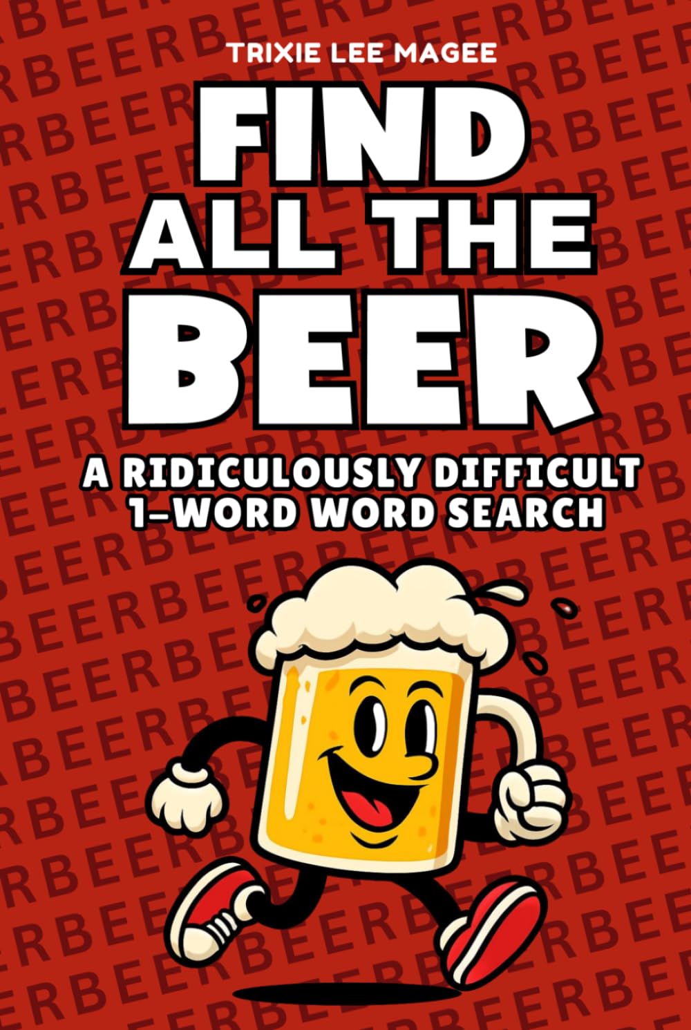 Find All The Beer: A Ridiculously Difficult 1-Word Word Search | Hard Puzzles For Adults (1-Word Searches)