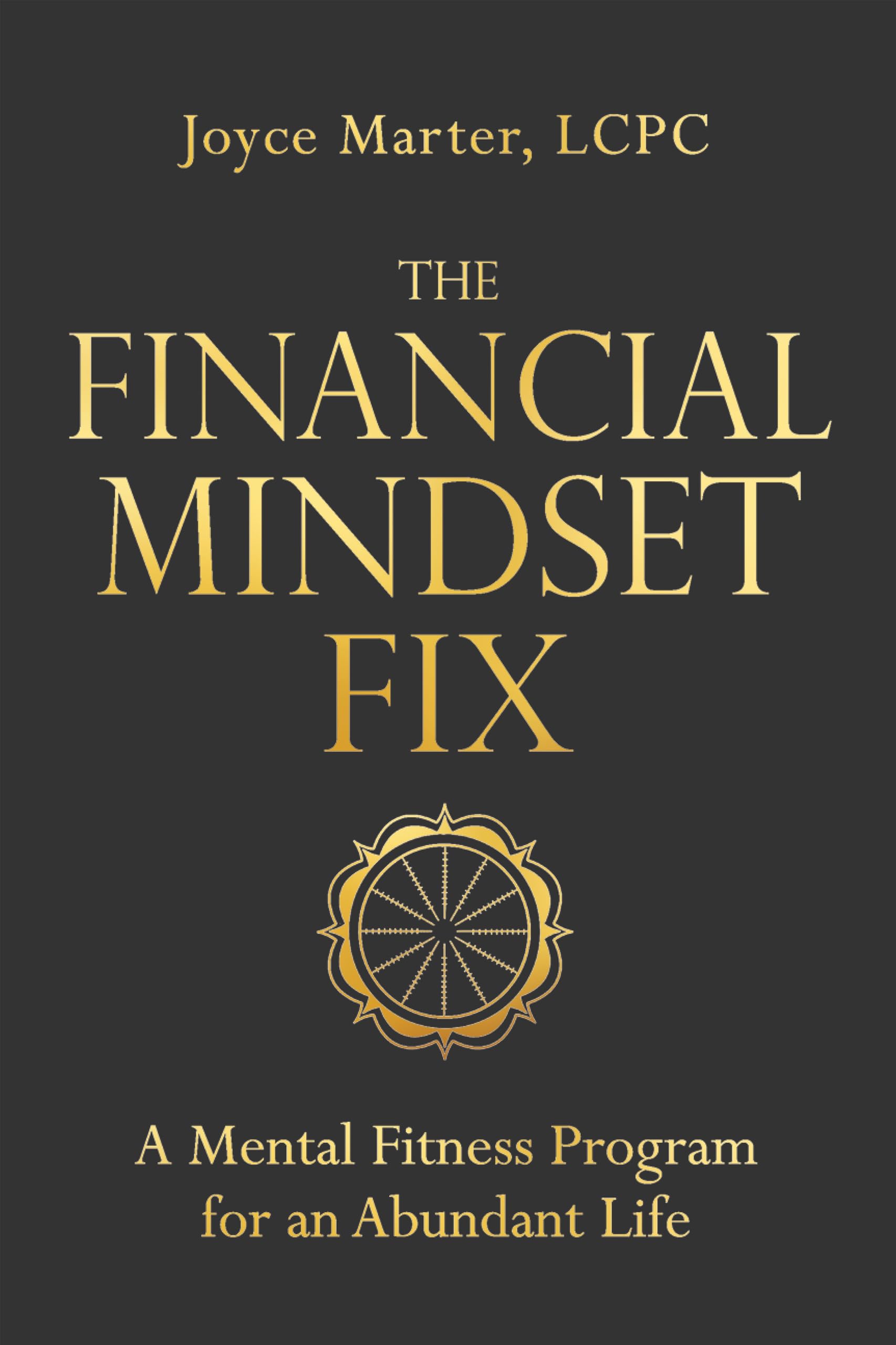 The Financial Mindset Fix: A Mental Fitness Program for an Abundant Life
