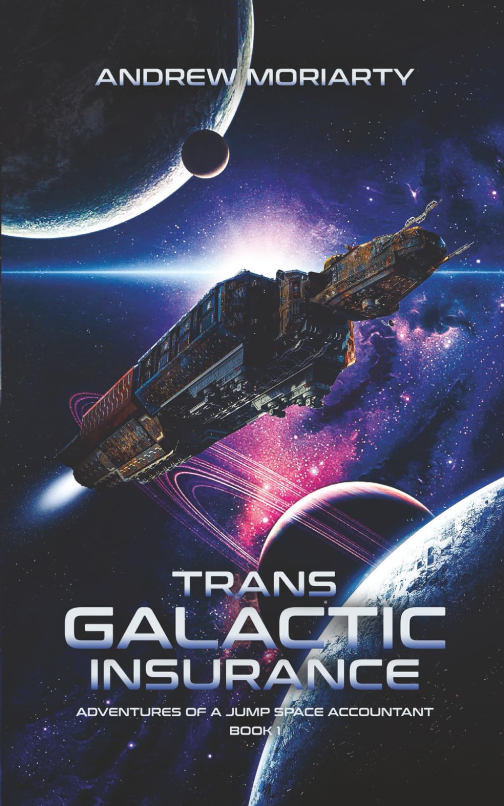 Trans Galactic Insurance: Adventures of a Jump Space Accountant Book 1