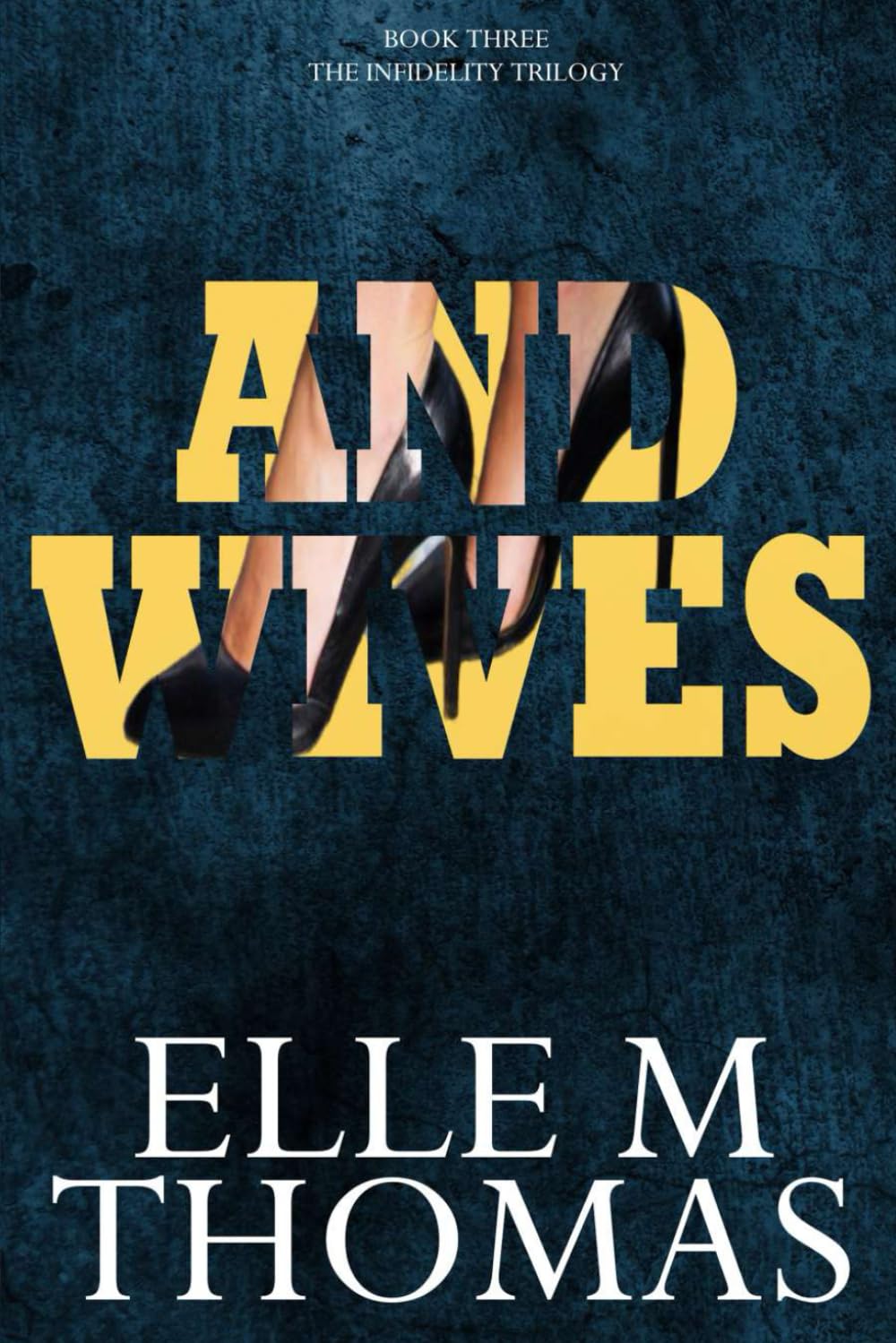 And Wives (The Infidelity Trilogy)