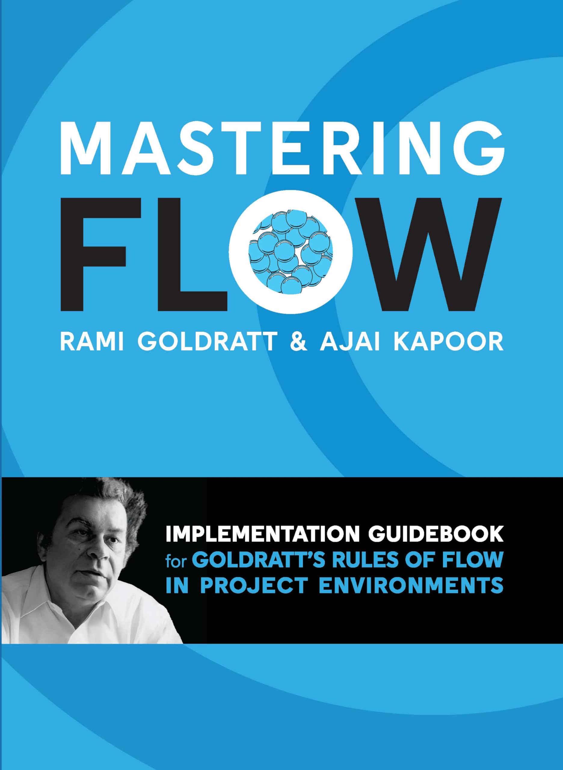 Mastering Flow: Implementation Guidebook for Goldratt's Rules of Flow