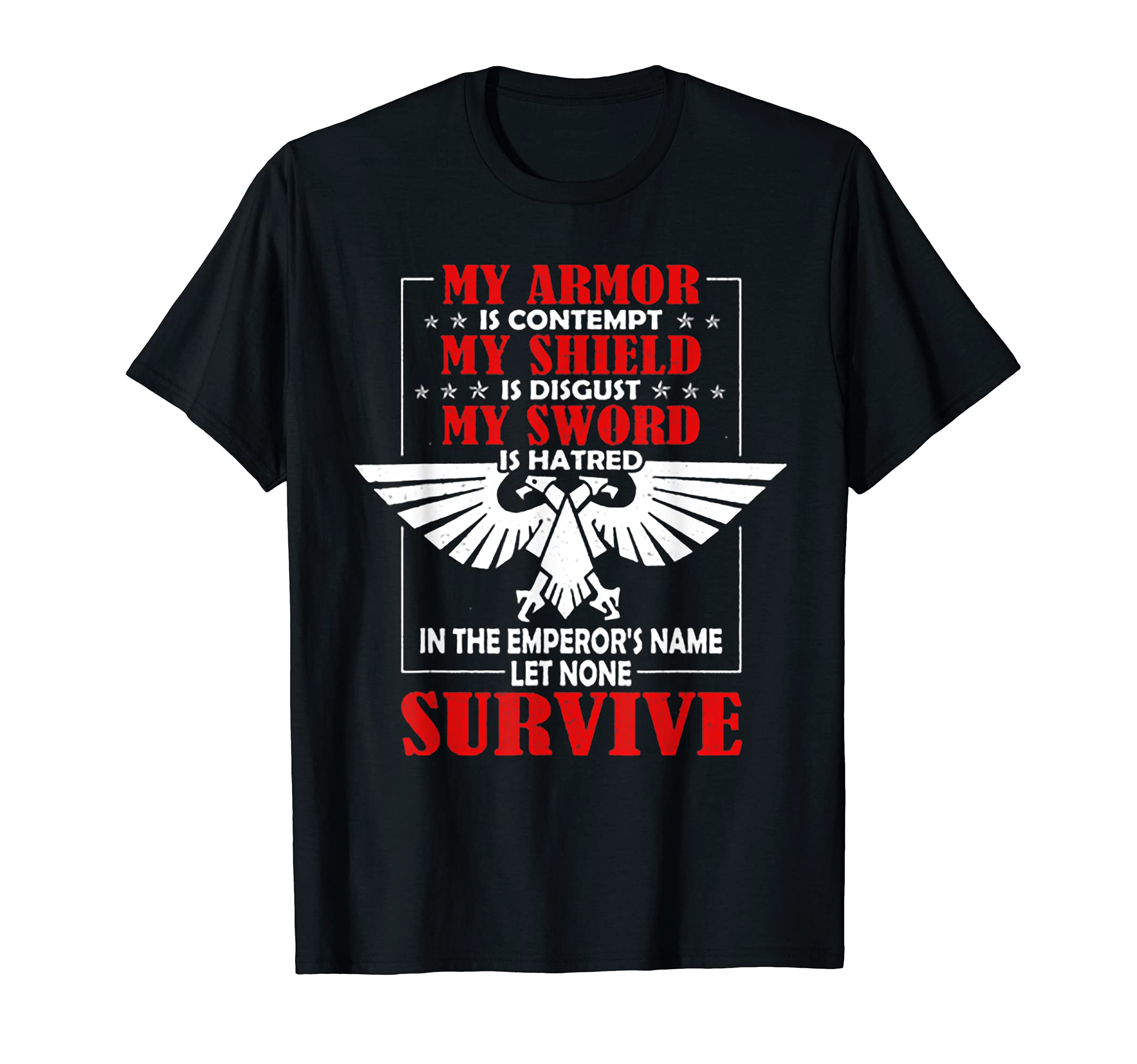 My Armor Is Contempt My Shield Is Disgust My Sword Is Hatred T-Shirt