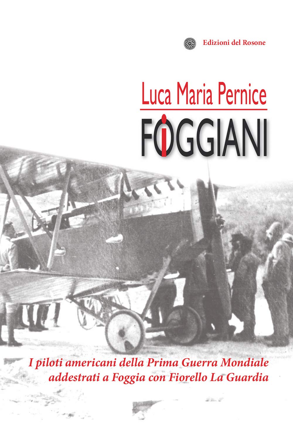 I Foggiani. I Piloti Americani Della Prima Guerra Mondiale Addestrati A Foggia Con Fiorello La Guardia - 4