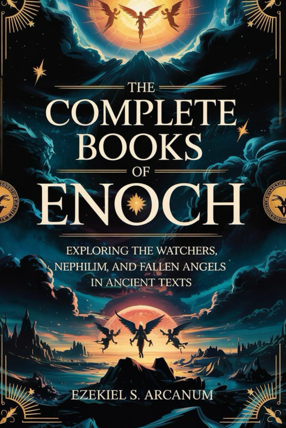 THE COMPLETE BOOKS OF ENOCH: Exploring the Watchers, Nephilim, and Fallen Angels in Ancient Texts
