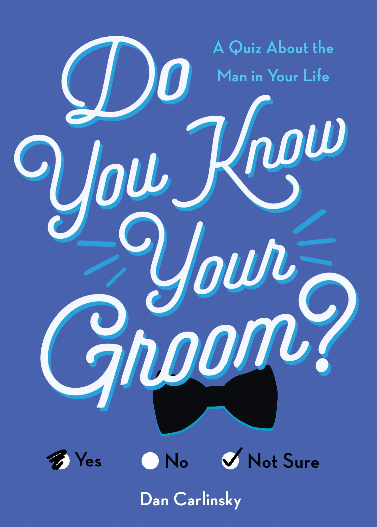 Do You Know Your Groom?: A Quiz About the Man in Your Life (Wedding, Engagement, Bridal Shower Gift)