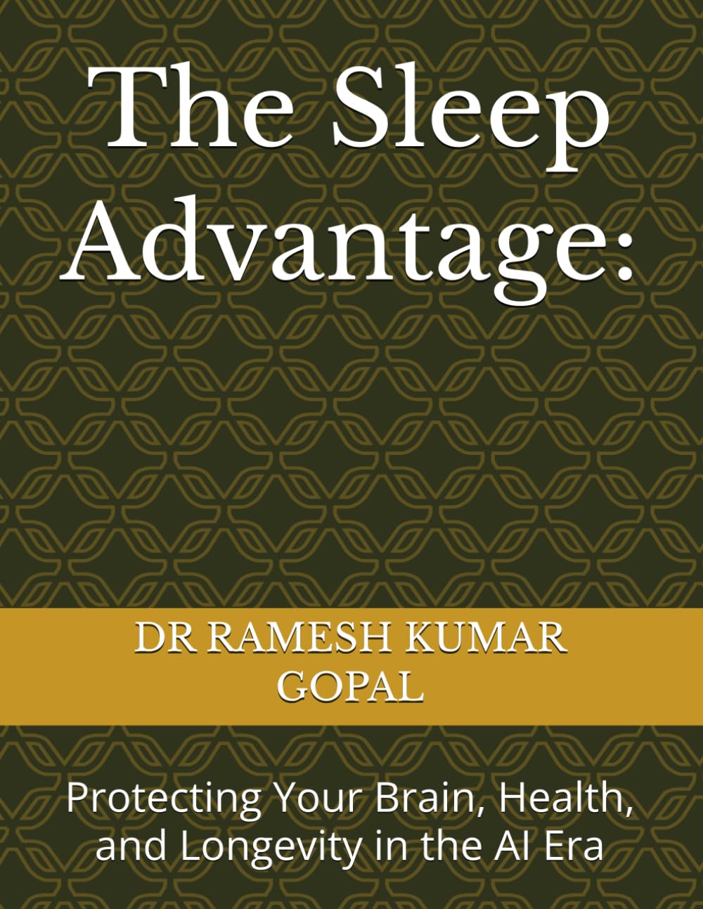 The Sleep Advantage:: Protecting Your Brain, Health, and Longevity in the AI Era